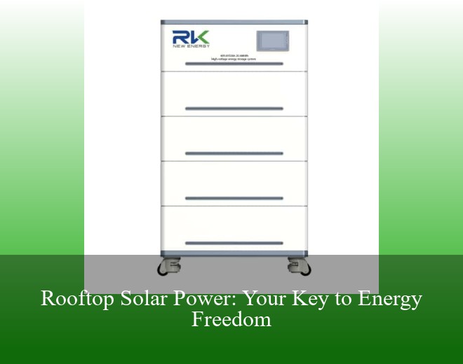 Rooftop Solar Power: Your Key to Energy Freedom
